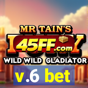 v.6 bet
